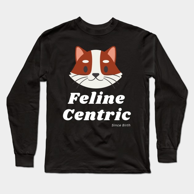 Feline Centric Since Birth - Foxy Cat Long Sleeve T-Shirt by Meanwhile Prints